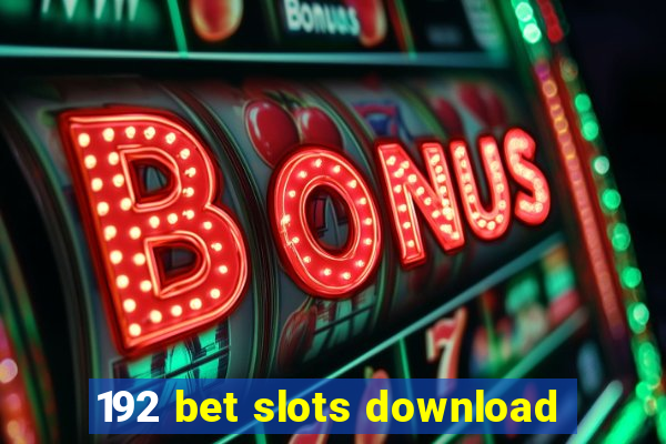 192 bet slots download